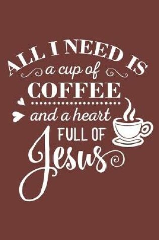 Cover of All I Need is Coffee and Jesus
