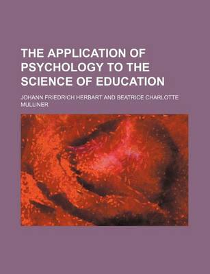 Book cover for The Application of Psychology to the Science of Education