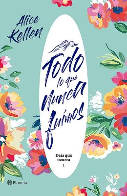 Book cover for Todo Lo Que Nunca Fuimos (Deja Que Ocurra 1) / All That We Never Were