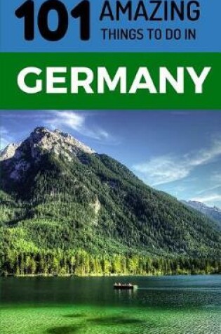 Cover of 101 Amazing Things to Do in Germany