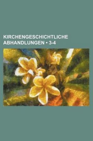 Cover of Kirchengeschichtliche Abhandlungen (3-4)