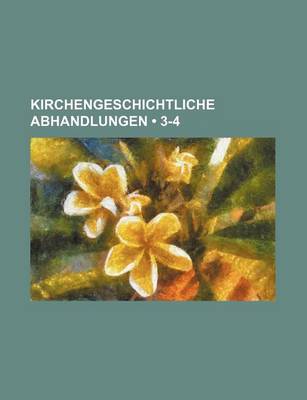 Book cover for Kirchengeschichtliche Abhandlungen (3-4)