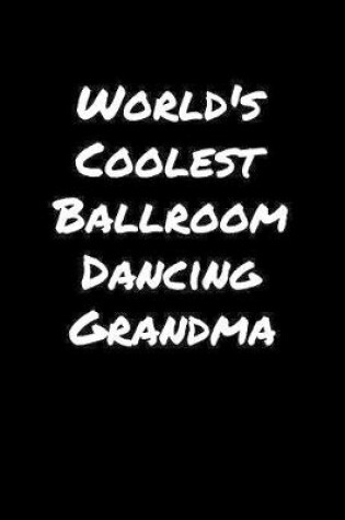 Cover of World's Coolest Ballroom Dancing Grandma