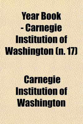 Book cover for Year Book - Carnegie Institution of Washington (N. 17)