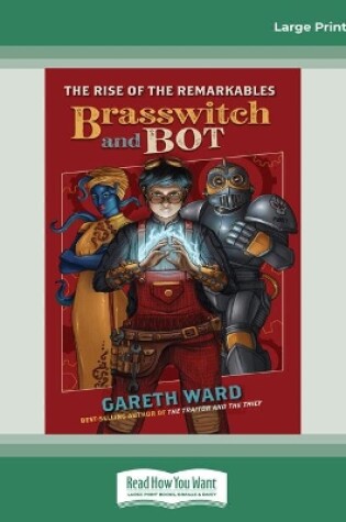 Cover of The Rise of the Remarkables: Brasswitch and Bot