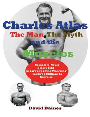 Book cover for Charles Atlas the Man, the Myth and the Muscles