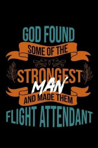 Cover of God found some of the strongest and made them flight attendant