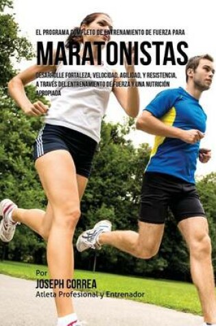 Cover of El Programa Completo de Entrenamiento de Fuerza para Maratonistas