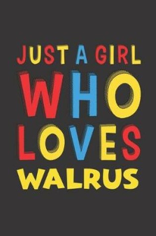 Cover of Just A Girl Who Loves Walrus