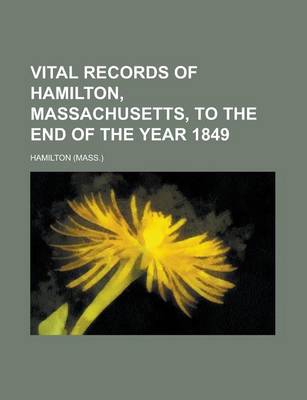Book cover for Vital Records of Hamilton, Massachusetts, to the End of the Year 1849