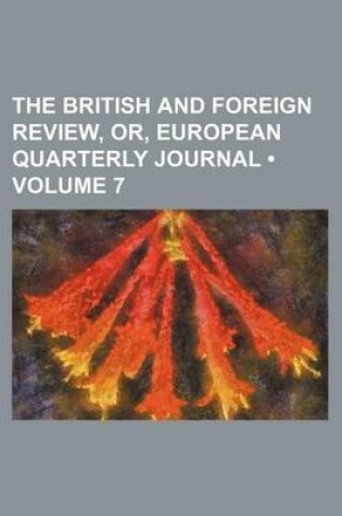 Cover of The British and Foreign Review, Or, European Quarterly Journal (Volume 7)