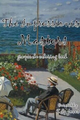 Cover of The Impressionist Masters Grayscale Coloring Book