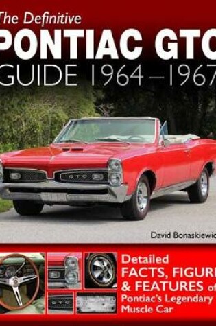 Cover of The Definitive Pontiac GTO Guide: 1964-1967