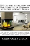 Book cover for 79% Gas Bill Reduction to Households in Germany, without Norway, Russia and Netherlands Refineries.