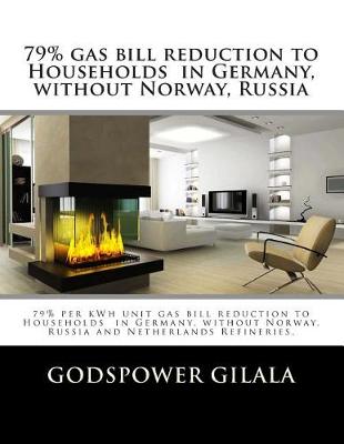 Book cover for 79% Gas Bill Reduction to Households in Germany, without Norway, Russia and Netherlands Refineries.