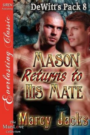 Cover of Mason Returns to His Mate [Dewitt's Pack 8] (Siren Publishing Everlasting Classic Manlove)
