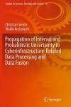 Book cover for Propagation of Interval and Probabilistic Uncertainty in Cyberinfrastructure-related Data Processing and Data Fusion