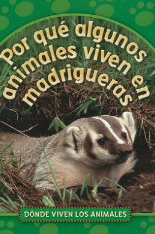 Cover of Por Qué Algunos Animales Viven En Madrigueras (Why Animals Live in Burrows)