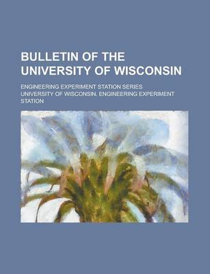 Book cover for Bulletin of the University of Wisconsin; Engineering Experiment Station Series Volume 1