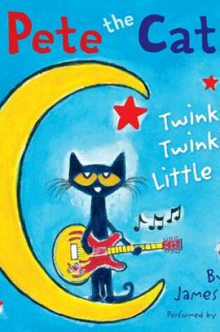 Cover of Pete the Cat: Twinkle, Twinkle, Little Star