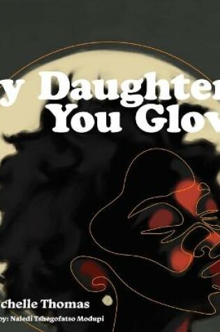 Cover of My Daughter, You Glow!