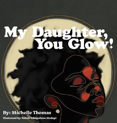 Book cover for My Daughter, You Glow!