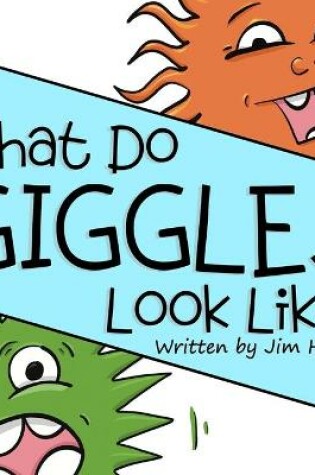 Cover of What Do Giggles Look Like?