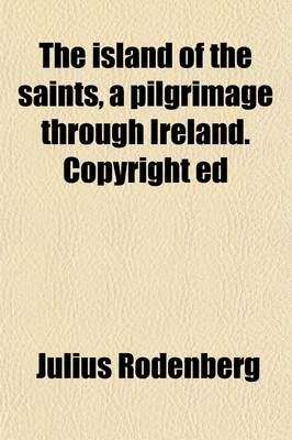 Book cover for The Island of the Saints, a Pilgrimage Through Ireland. Copyright Ed