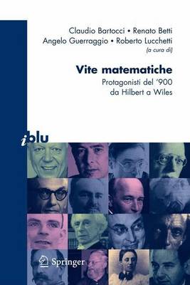 Cover of Vite Matematiche: Protagonisti del '900, Da Hilbert a Wiles