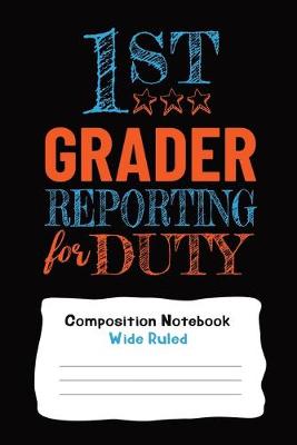 Cover of Wide Ruled Composition Notebook For First Grade Students