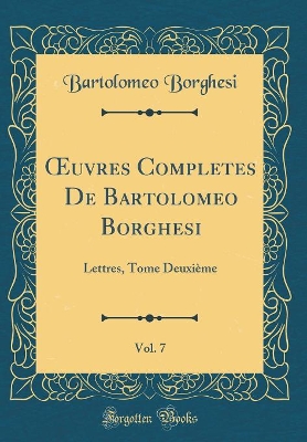 Book cover for Oeuvres Completes de Bartolomeo Borghesi, Vol. 7