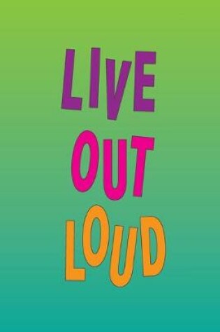 Cover of Live Out Loud Dot-Grid Journal, 6x9, 120 pages