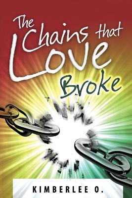 Cover of The Chains That Love Broke