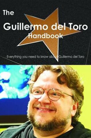 Cover of The Guillermo del Toro Handbook - Everything You Need to Know about Guillermo del Toro