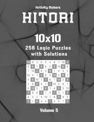 Book cover for HITORI 256 Logic Puzzles with Solutions - 10x10 - Volume 5