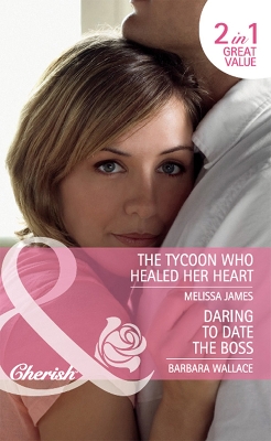 Book cover for Daring To Date The Boss / The Tycoon Who Healed Her Heart