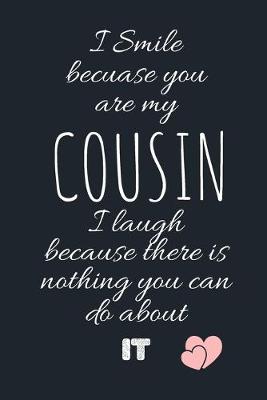 Book cover for I Smile becuase you are my COUSIN I laugh because there is nothing you can do about IT