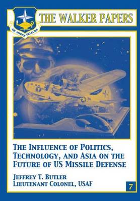 Book cover for The Influence of Polictics, Technology, and Asia on the Future of U.S. Missile Defense