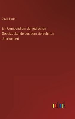 Book cover for Ein Compendium der jüdischen Gesetzeskunde aus dem vierzehnten Jahrhundert