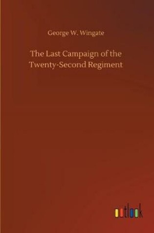 Cover of The Last Campaign of the Twenty-Second Regiment