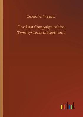 Book cover for The Last Campaign of the Twenty-Second Regiment