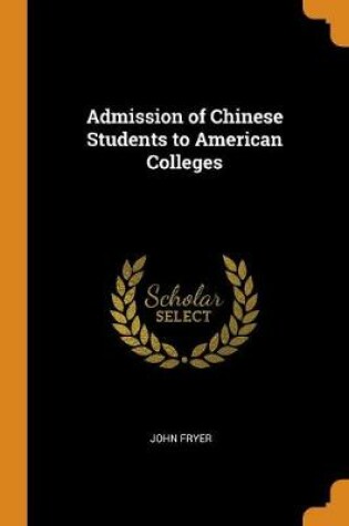 Cover of Admission of Chinese Students to American Colleges