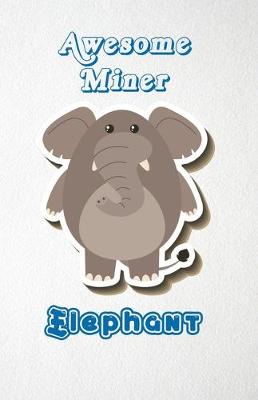 Book cover for Awesome Miner Elephant A5 Lined Notebook 110 Pages