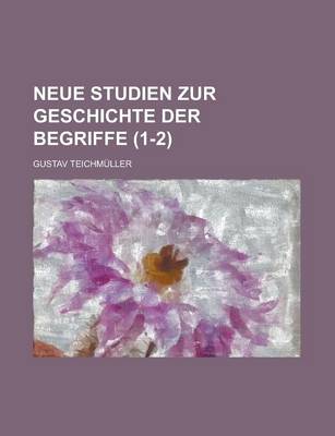 Book cover for Neue Studien Zur Geschichte Der Begriffe (1-2 )