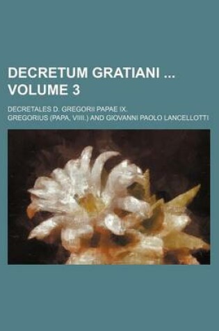 Cover of Decretum Gratiani Volume 3; Decretales D. Gregorii Papae IX.