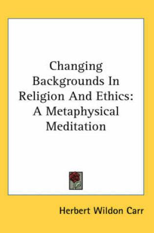 Cover of Changing Backgrounds in Religion and Ethics