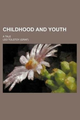 Cover of Childhood and Youth; A Tale