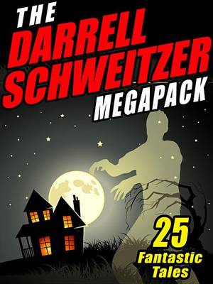 Book cover for The Darrell Schweitzer Megapack (R)