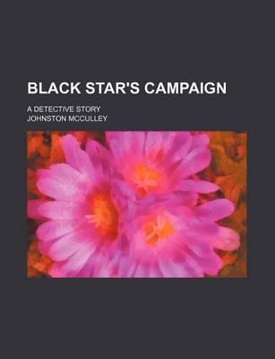Book cover for Black Star's Campaign; A Detective Story