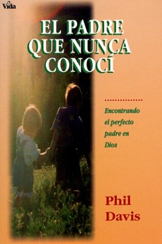 Cover of El Padre Que Nunca Conoci